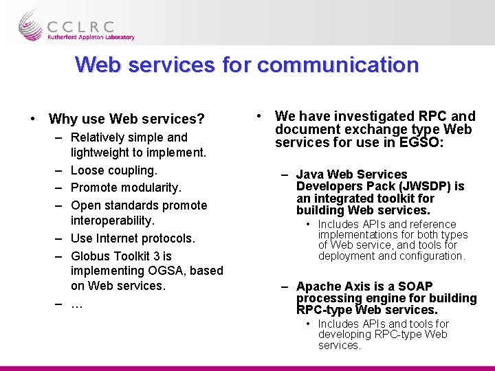 Web services for communication • Why use Web services? – Relatively simple and lightweight