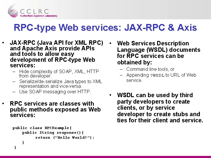 RPC-type Web services: JAX-RPC & Axis • JAX-RPC (Java API for XML RPC) and