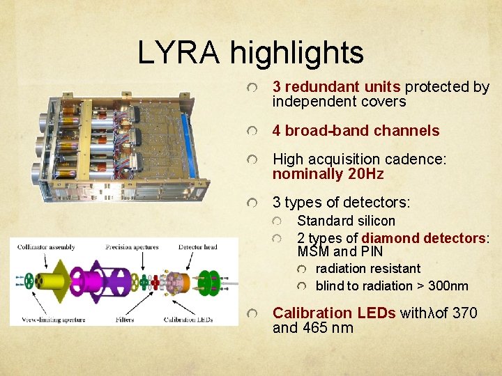 LYRA highlights 3 redundant units protected by independent covers 4 broad-band channels High acquisition