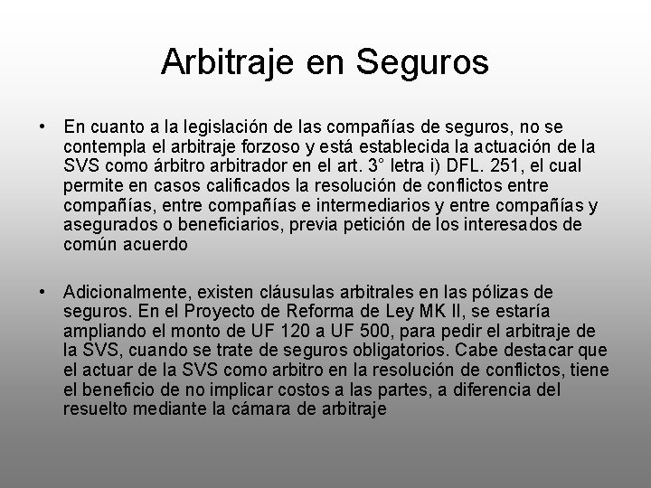 Arbitraje en Seguros • En cuanto a la legislación de las compañías de seguros,