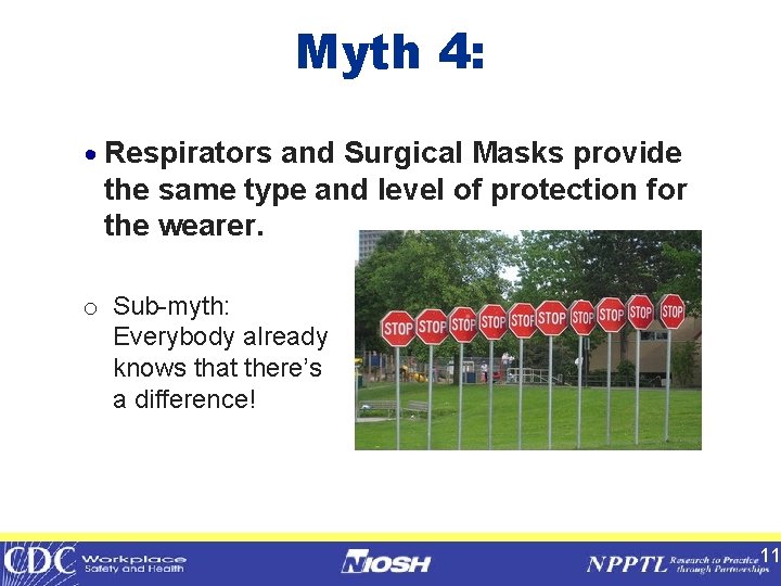 Myth 4: · Respirators and Surgical Masks provide the same type and level of