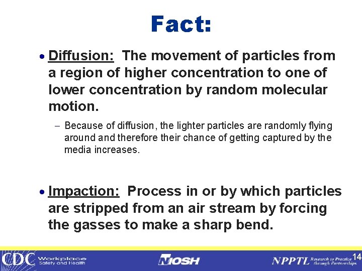 Fact: · Diffusion: The movement of particles from a region of higher concentration to