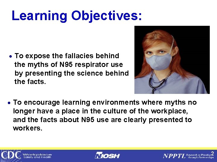 Learning Objectives: · To expose the fallacies behind the myths of N 95 respirator