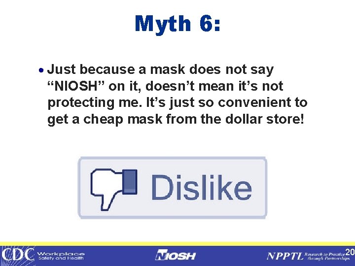Myth 6: · Just because a mask does not say “NIOSH” on it, doesn’t