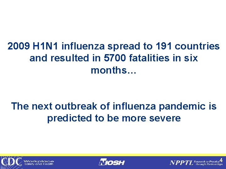 2009 H 1 N 1 influenza spread to 191 countries and resulted in 5700