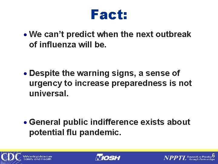 Fact: · We can’t predict when the next outbreak of influenza will be. ·