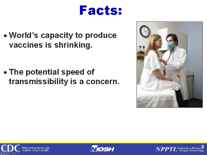 Facts: · World’s capacity to produce vaccines is shrinking. · The potential speed of