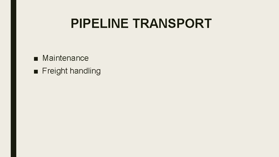 PIPELINE TRANSPORT ■ Maintenance ■ Freight handling 