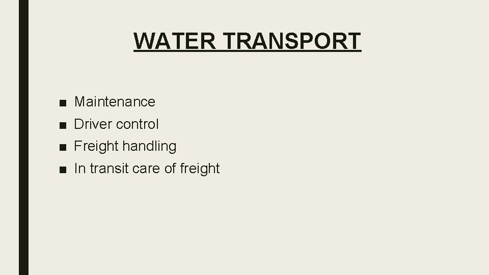 WATER TRANSPORT ■ Maintenance ■ Driver control ■ Freight handling ■ In transit care