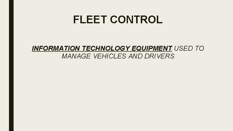FLEET CONTROL INFORMATION TECHNOLOGY EQUIPMENT USED TO MANAGE VEHICLES AND DRIVERS 