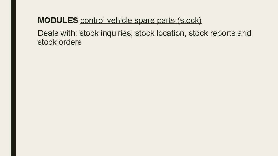 MODULES control vehicle spare parts (stock) Deals with: stock inquiries, stock location, stock reports