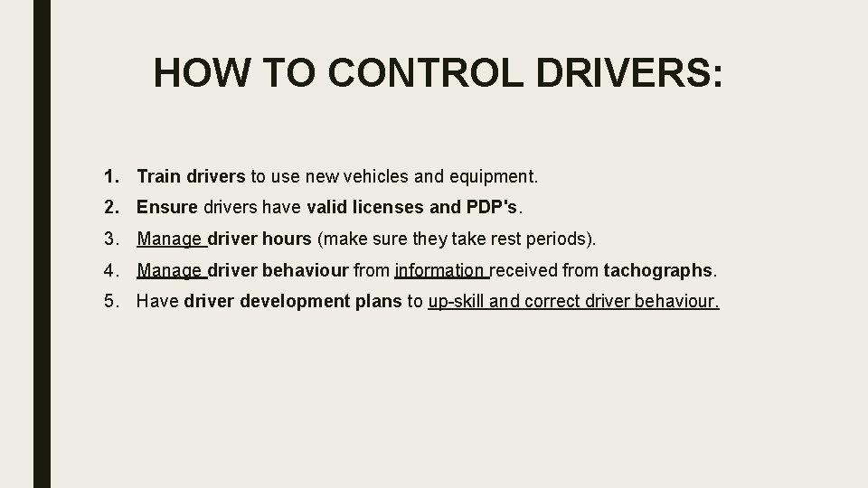HOW TO CONTROL DRIVERS: 1. Train drivers to use new vehicles and equipment. 2.