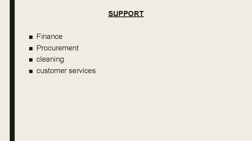 SUPPORT ■ Finance ■ Procurement ■ cleaning ■ customer services 