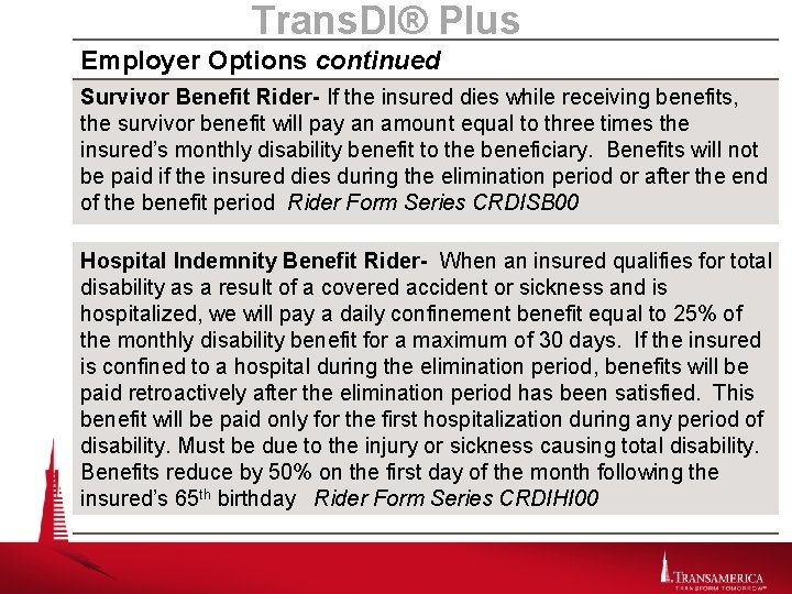 Trans. DI® Plus Employer Options continued Survivor Benefit Rider- If the insured dies while