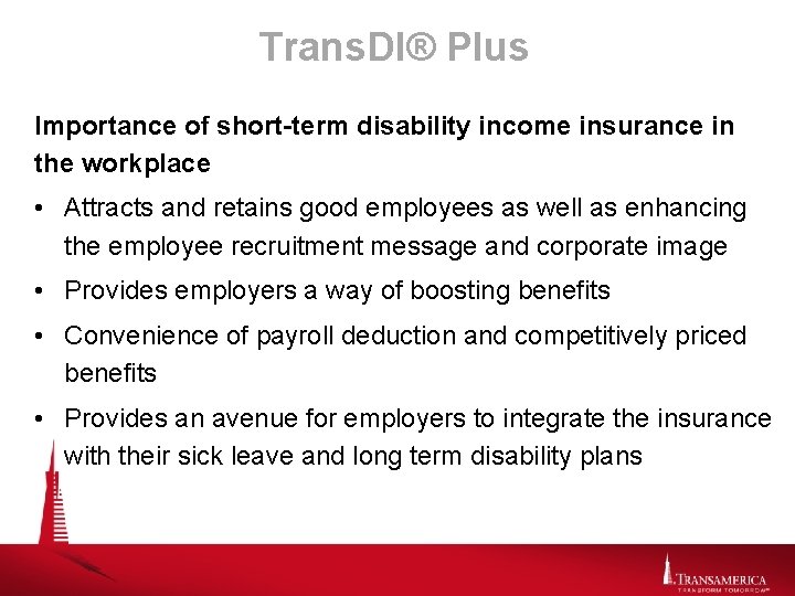 Trans. DI® Plus Importance of short-term disability income insurance in the workplace • Attracts