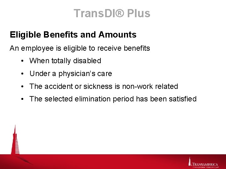 Trans. DI® Plus Eligible Benefits and Amounts An employee is eligible to receive benefits