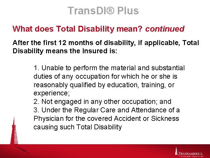 Trans. DI® Plus What does Total Disability mean? continued After the first 12 months
