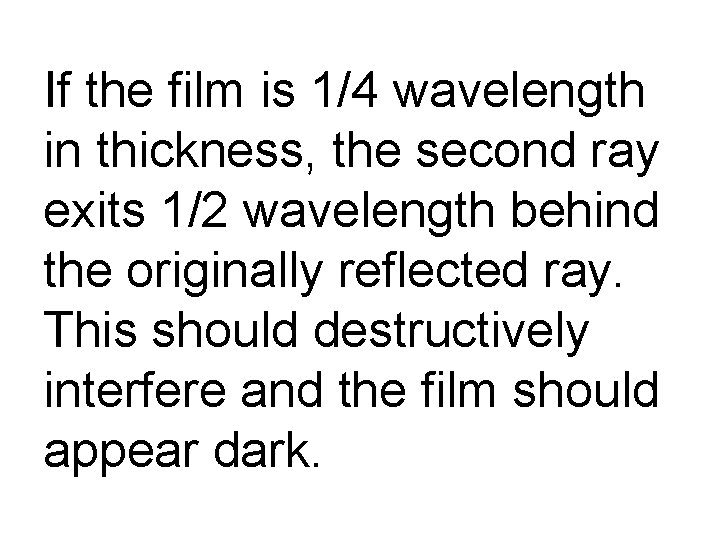 If the film is 1/4 wavelength in thickness, the second ray exits 1/2 wavelength