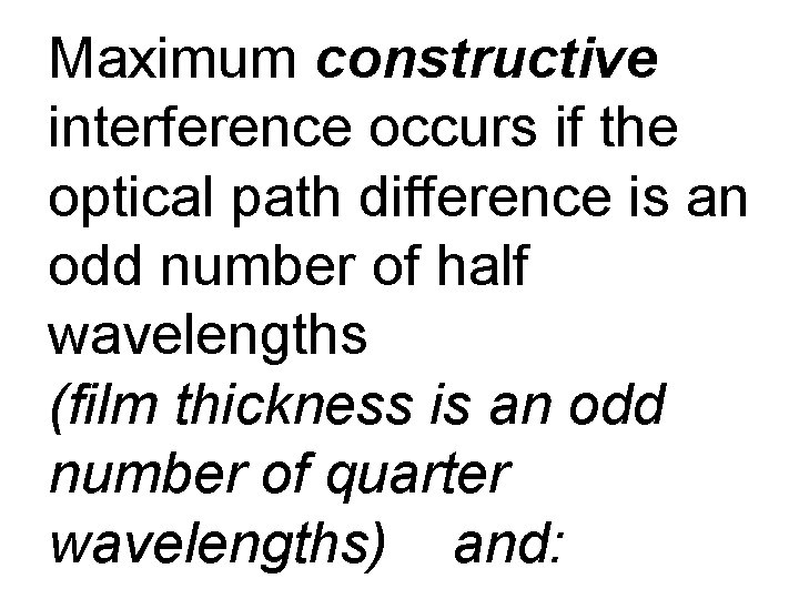 Maximum constructive interference occurs if the optical path difference is an odd number of