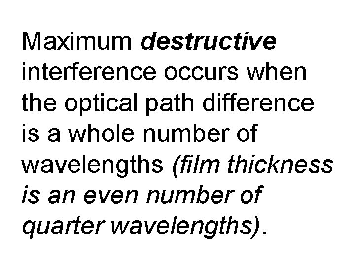 Maximum destructive interference occurs when the optical path difference is a whole number of