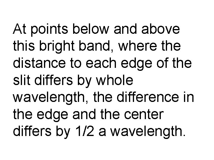At points below and above this bright band, where the distance to each edge