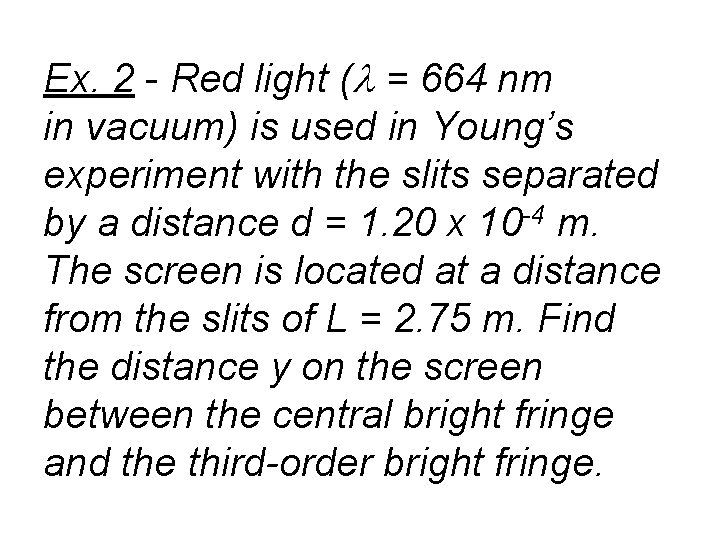 Ex. 2 - Red light (l = 664 nm in vacuum) is used in