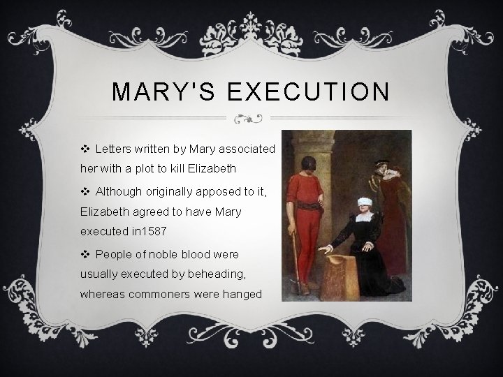 MARY'S EXECUTION v Letters written by Mary associated her with a plot to kill