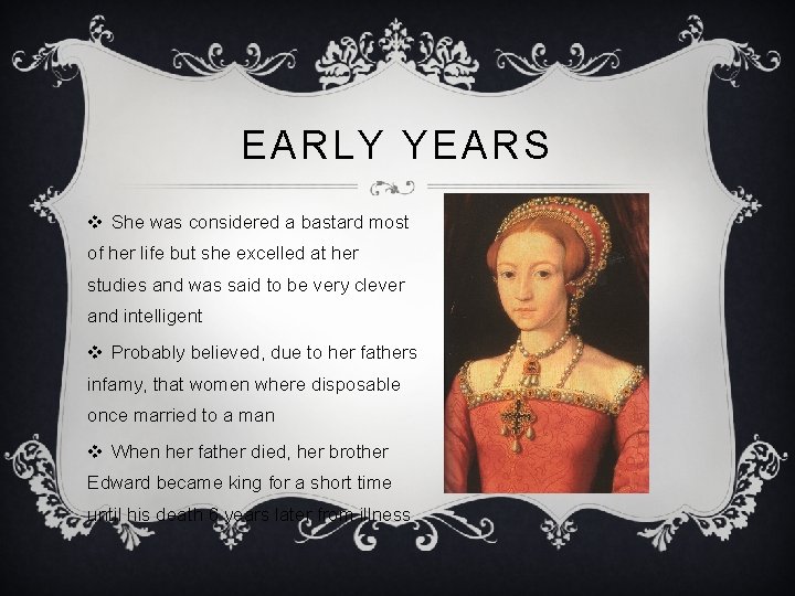 EARLY YEARS v She was considered a bastard most of her life but she