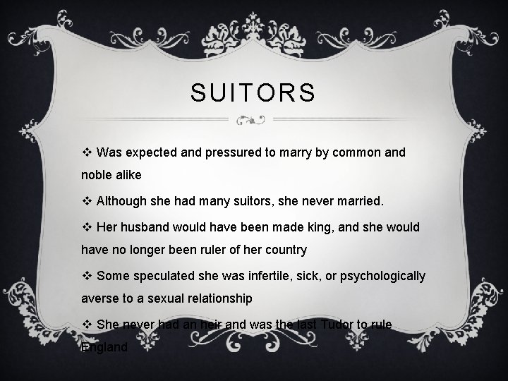 SUITORS v Was expected and pressured to marry by common and noble alike v