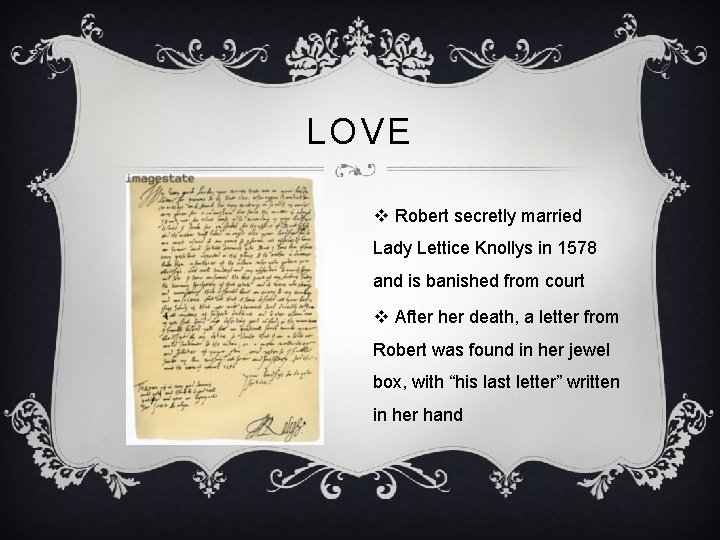 LOVE v Robert secretly married Lady Lettice Knollys in 1578 and is banished from
