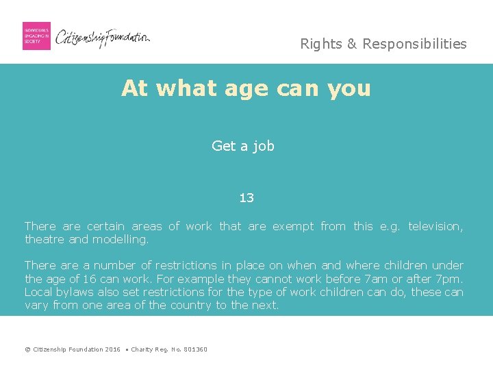 Rights & Responsibilities At what age can you Get a job 13 There are