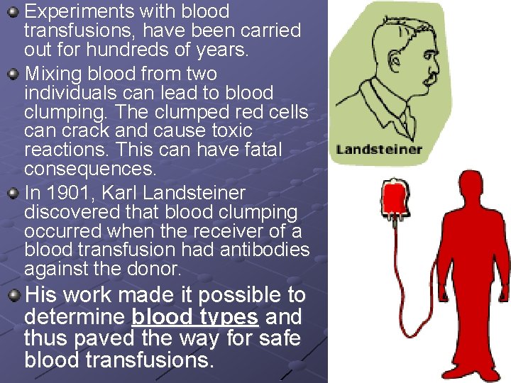 Experiments with blood transfusions, have been carried out for hundreds of years. Mixing blood