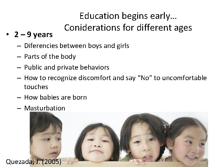  • 2 – 9 years Education begins early… Coniderations for different ages Diferencies