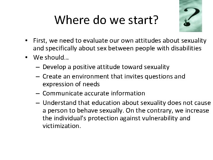 Where do we start? • First, we need to evaluate our own attitudes about