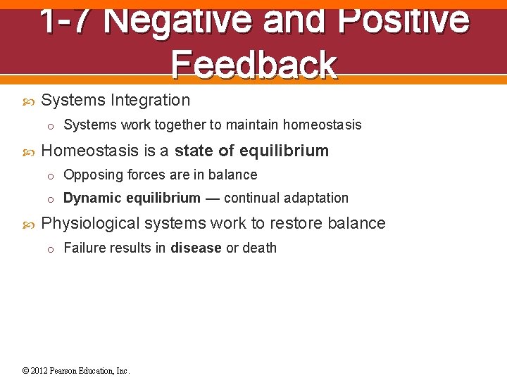 1 -7 Negative and Positive Feedback Systems Integration o Systems work together to maintain