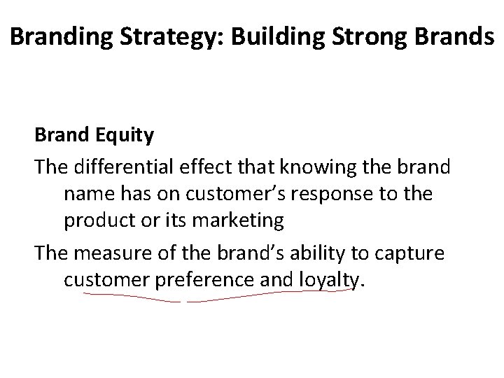 Branding Strategy: Building Strong Brands Brand Equity The differential effect that knowing the brand