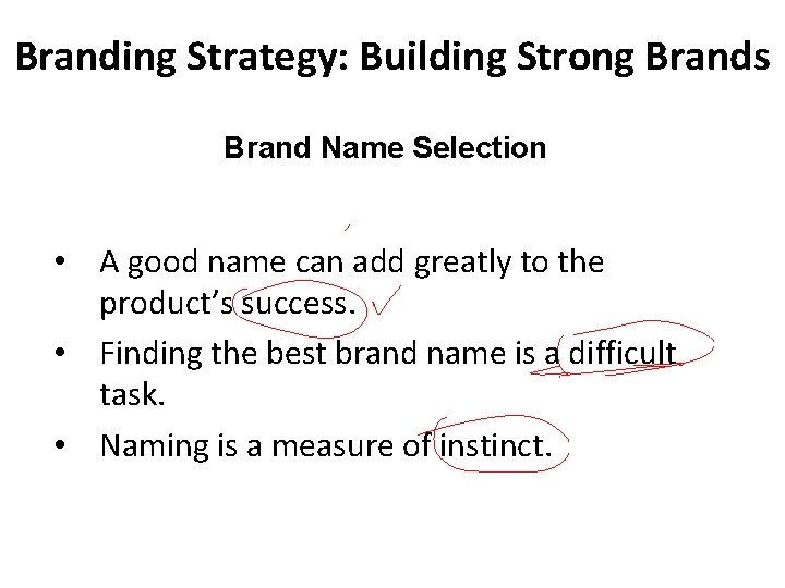 Branding Strategy: Building Strong Brands Brand Name Selection • A good name can add