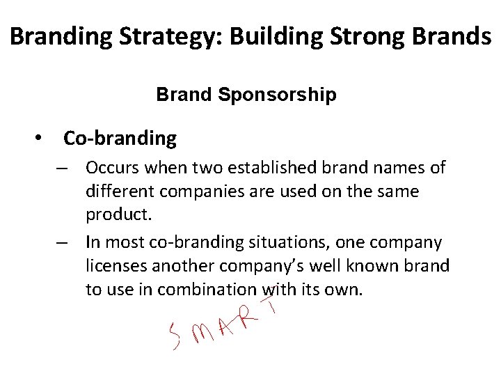 Branding Strategy: Building Strong Brands Brand Sponsorship • Co-branding – Occurs when two established