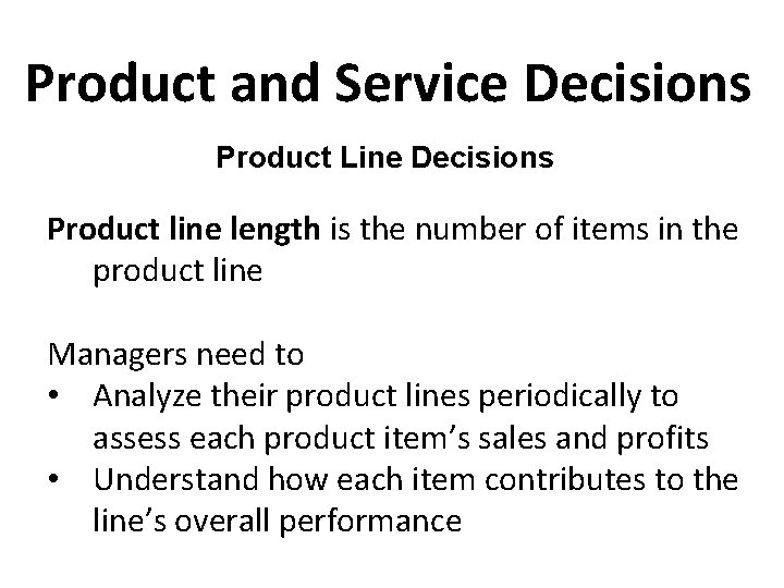 Product and Service Decisions Product Line Decisions Product line length is the number of