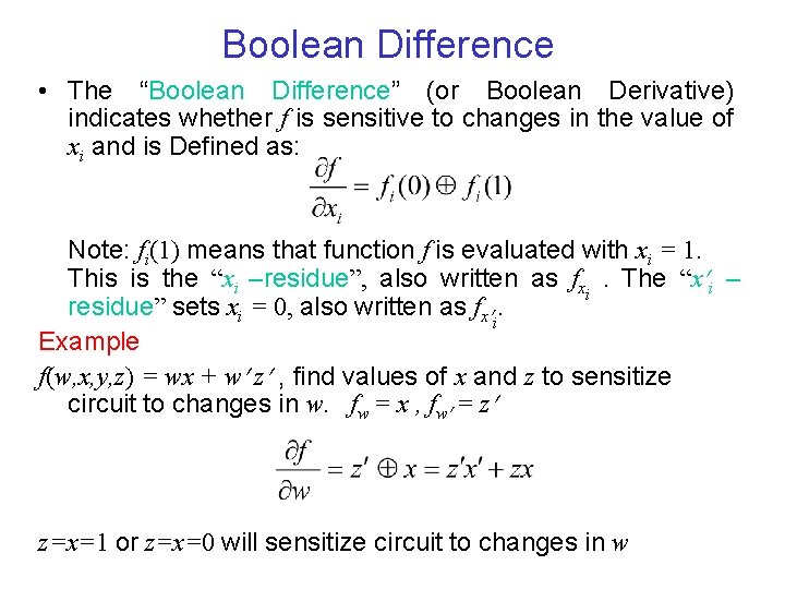 Boolean Difference • The “Boolean Difference” (or Boolean Derivative) indicates whether f is sensitive