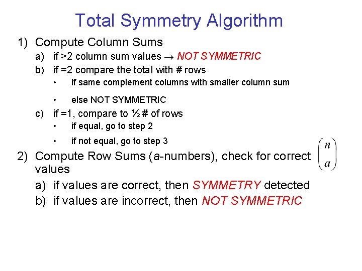 Total Symmetry Algorithm 1) Compute Column Sums a) if >2 column sum values NOT