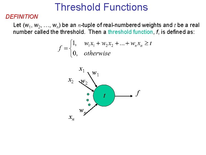Threshold Functions DEFINITION Let (w 1, w 2, …, wn) be an n-tuple of