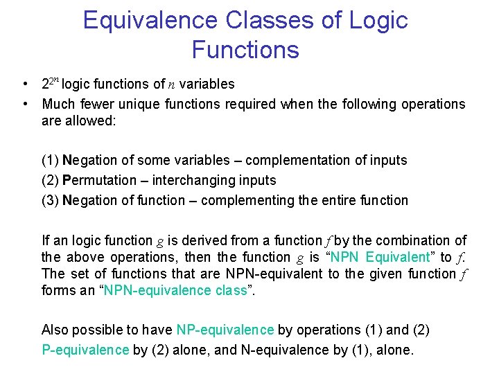 Equivalence Classes of Logic Functions • 22 n logic functions of n variables •