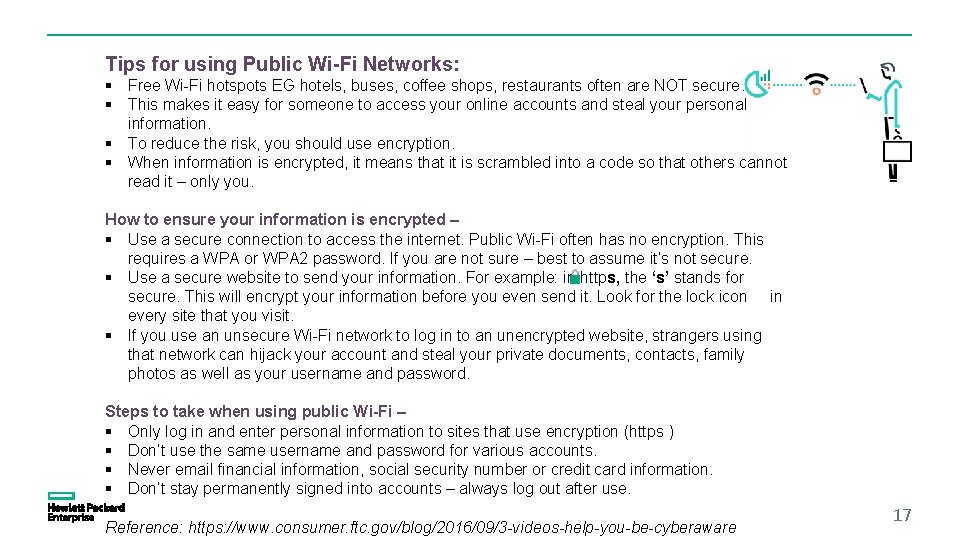 Tips for using Public Wi-Fi Networks: § Free Wi-Fi hotspots EG hotels, buses, coffee