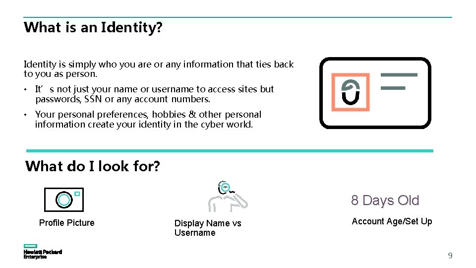 What is an Identity? Identity is simply who you are or any information that