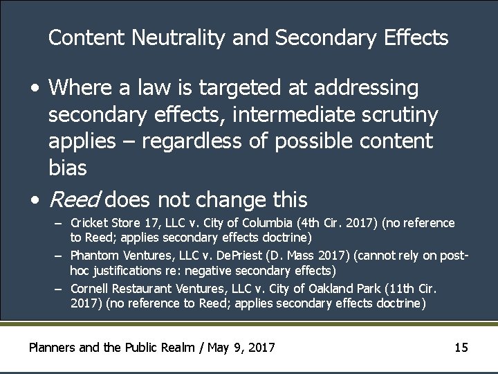 Content Neutrality and Secondary Effects • Where a law is targeted at addressing secondary