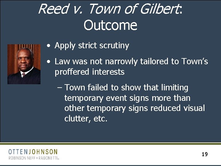 Reed v. Town of Gilbert: Outcome • Apply strict scrutiny • Law was not
