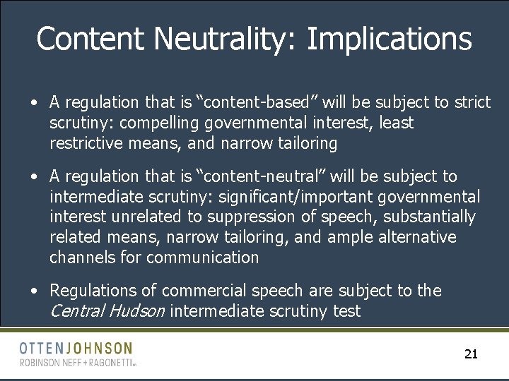 Content Neutrality: Implications • A regulation that is “content-based” will be subject to strict