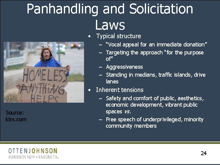Panhandling and Solicitation Laws • Typical structure – “Vocal appeal for an immediate donation”