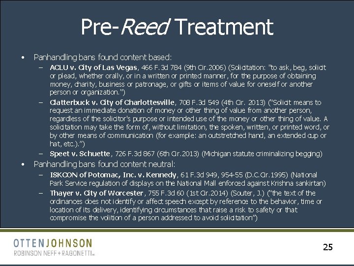 Pre-Reed Treatment • Panhandling bans found content based: – – – • ACLU v.